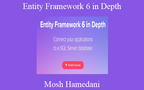 Mosh Hamedani – Entity Framework 6 in Depth