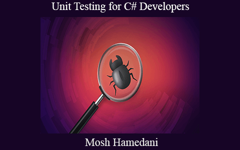 Mosh Hamedani – Unit Testing for C# Developers