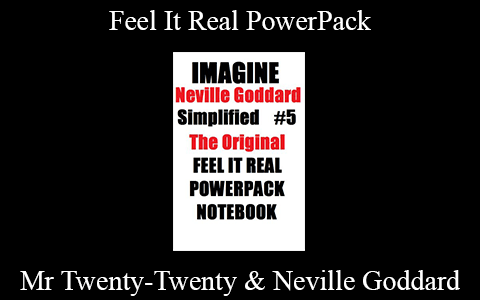 Mr Twenty-Twenty & Neville Goddard – Feel It Real PowerPack