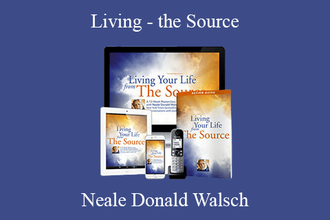 Neale Donald Walsch – Living – the Source