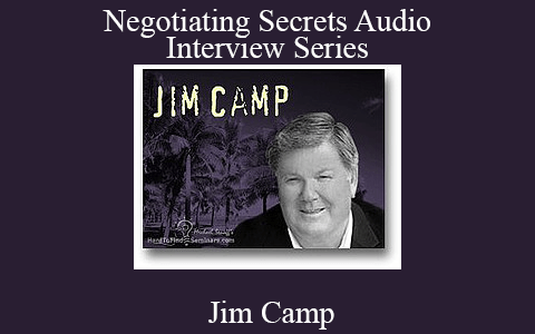 Jim Camp – Negotiating Secrets Audio Interview Series