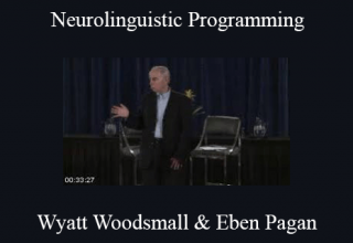 Wyatt Woodsmall & Eben Pagan – Neurolinguistic Programming