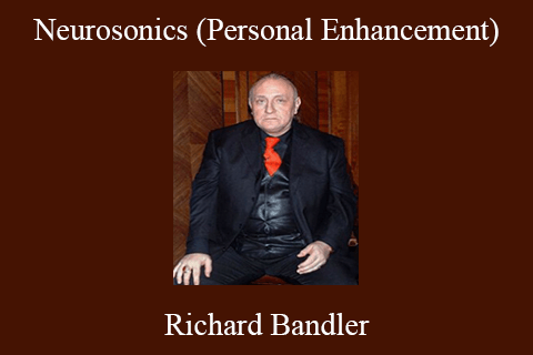 Richard Bandler – Neurosonics (Personal Enhancement)