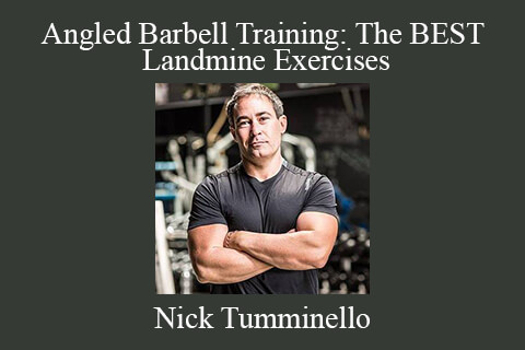 Nick Tumminello – Angled Barbell Training: The BEST Landmine Exercises