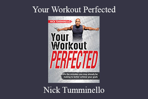 Nick Tumminello – Your Workout Perfected