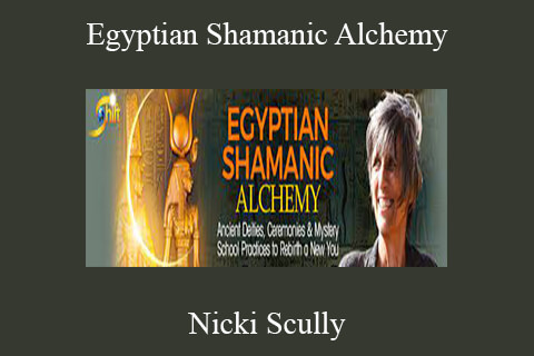 Nicki Scully – Egyptian Shamanic Alchemy