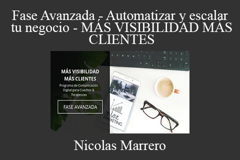 Nicolas Marrero – Fase Avanzada – Automatizar y escalar tu negocio – MÁS VISIBILIDAD MÁS CLIENTES