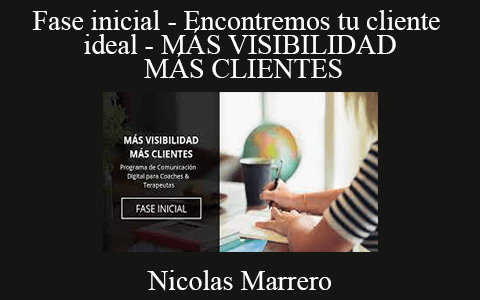 Nicolas Marrero – Fase inicial – Encontremos tu cliente ideal – MÁS VISIBILIDAD MÁS CLIENTES