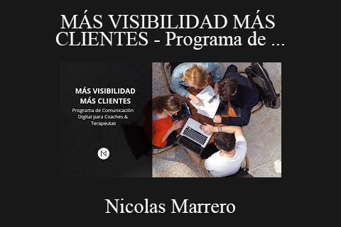 Nicolas Marrero – MÁS VISIBILIDAD MÁS CLIENTES – Programa de comunicación digital para Coaches y Terapeutas