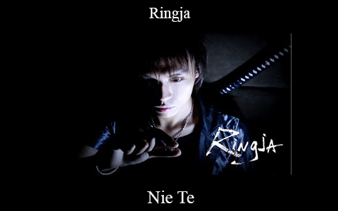 Nie Te – Ringja