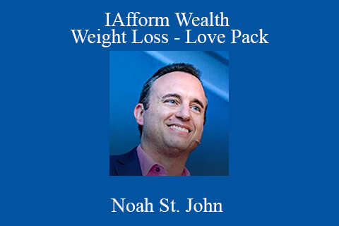 Noah St. John – IAfform Wealth – Weight Loss – Love Pack