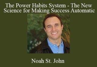 Noah St. John – The Power Habits System – The New Science for Making Success Automatic