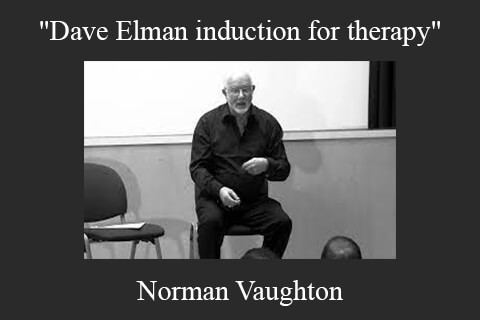 Norman Vaughton – “Dave Elman induction for therapy”