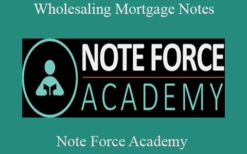 Note Force Academy – Wholesaling Mortgage Notes