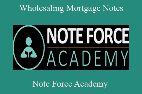 Note Force Academy – Wholesaling Mortgage Notes