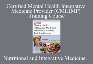 Nutritional and Integrative Medicine for Mental Health Professionals – Certified Mental Health Integrative Medicine Provider (CMHIMP) Training Course