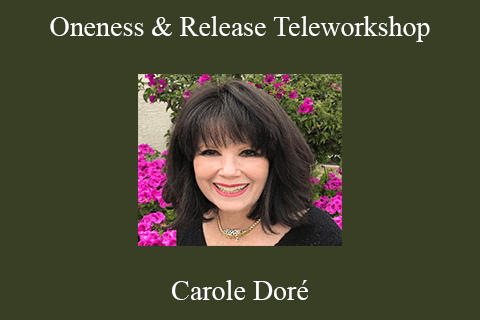 Carole Doré – Oneness & Release Teleworkshop