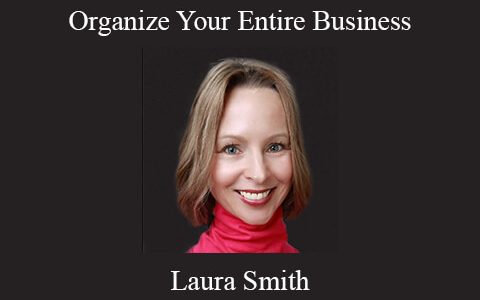 Laura Smith – Organize Your Entire Business