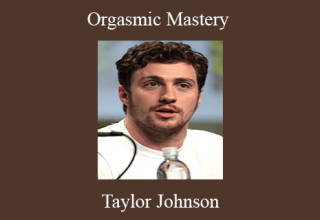 Taylor Johnson – Orgasmic Mastery