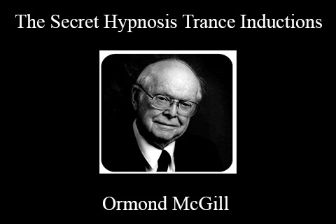 Ormond McGill – The Secret Hypnosis Trance Inductions