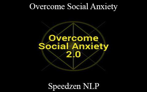 Overcome Social Anxiety – Speedzen NLP