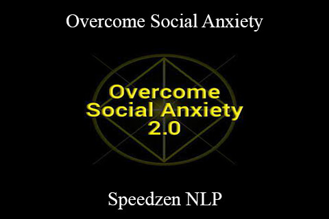 Overcome Social Anxiety – Speedzen NLP