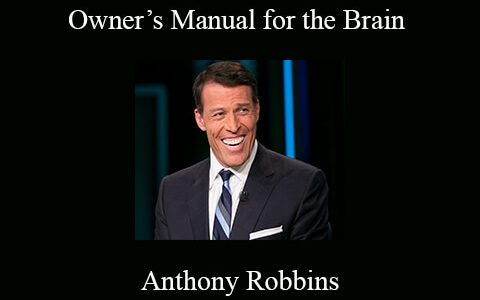 Anthony Robbins – Owner’s Manual for the Brain