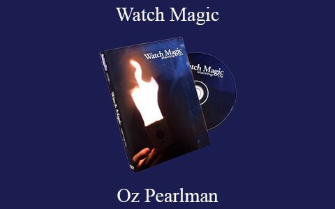 Oz Pearlman – Watch Magic