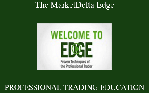 PROFESSIONAL TRADING EDUCATION – The MarketDelta Edge