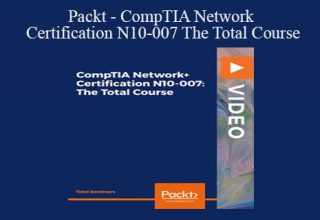 Packt – CompTIA Network Certification N10-007 The Total Course