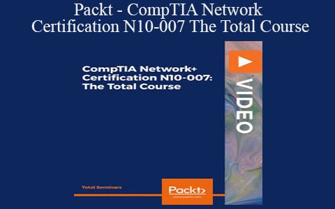 Packt – CompTIA Network Certification N10-007 The Total Course