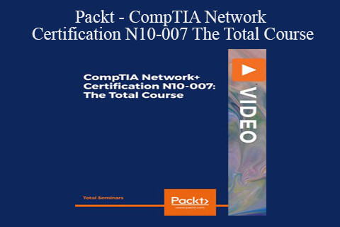 Packt – CompTIA Network Certification N10-007 The Total Course