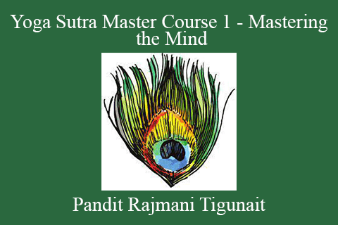 Pandit Rajmani Tigunait – Yoga Sutra Master Course 1 – Mastering the Mind