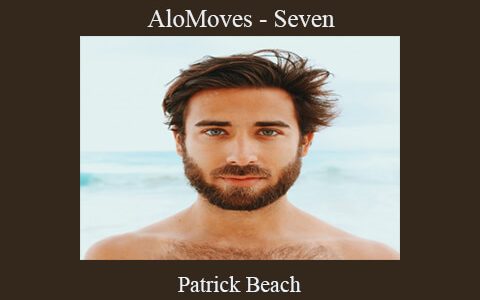 Patrick Beach – AloMoves – Seven