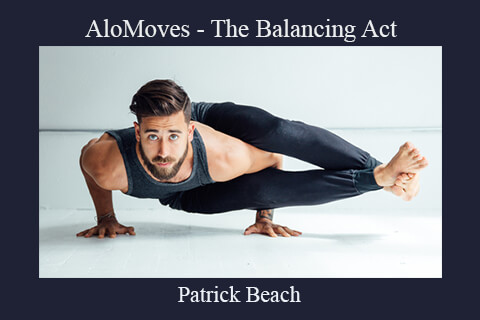 Patrick Beach – AloMoves – The Balancing Act