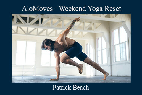 Patrick Beach – AloMoves – Weekend Yoga Reset