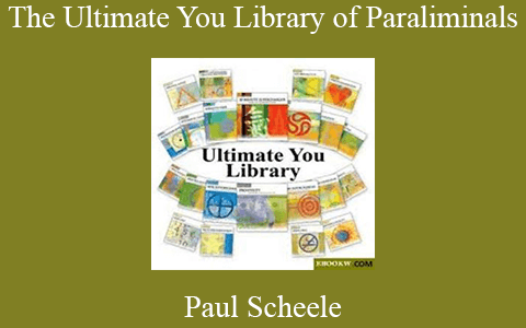 Paul Scheele – The Ultimate You Library of Paraliminals