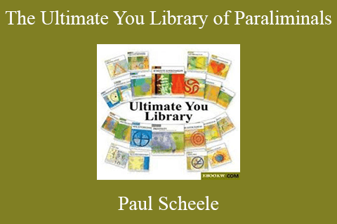 Paul Scheele – The Ultimate You Library of Paraliminals