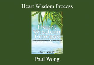 Paul Wong – Heart Wisdom Process