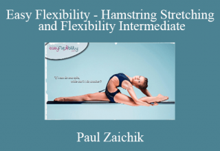 Paul Zaichik – Easy Flexibility – Hamstring Stretching and Flexibility Intermediate