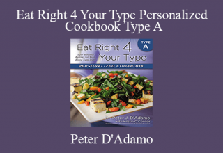 Peter D’Adamo – Eat Right 4 Your Type Personalized Cookbook Type A