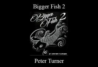 Peter Turner – Bigger Fish 2