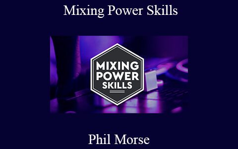 Phil Morse – Mixing Power Skills