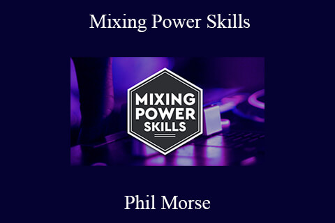 Phil Morse – Mixing Power Skills