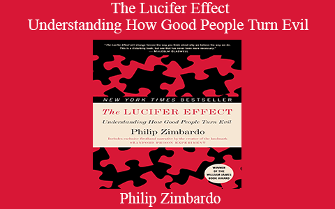 Philip Zimbardo – The Lucifer Effect – Understanding How Good People Turn Evil