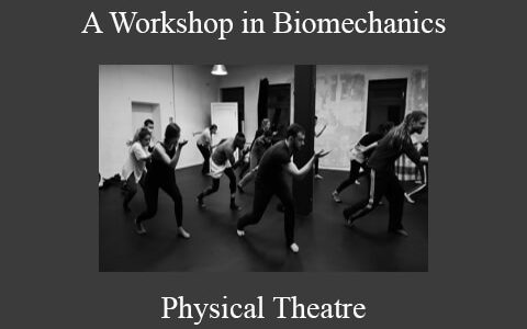 Physical Theatre – A Workshop in Biomechanics