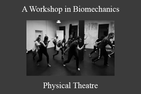 Physical Theatre – A Workshop in Biomechanics