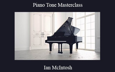 Ian McIntosh – Piano Tone Masterclass