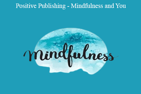 Positive Publishing – Mindfulness and You