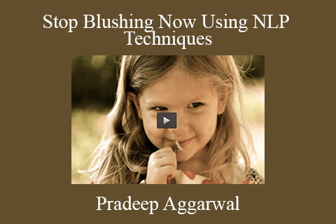 Pradeep Aggarwal – Stop Blushing Now Using NLP Techniques